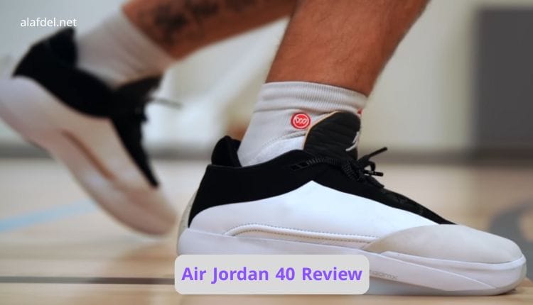 Air Jordan 40 Review